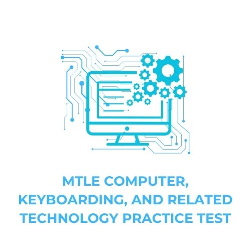 MTLE COMPUTER, KEYBOARDING, AND RELATED TECHNOLOGY PRACTICE TEST