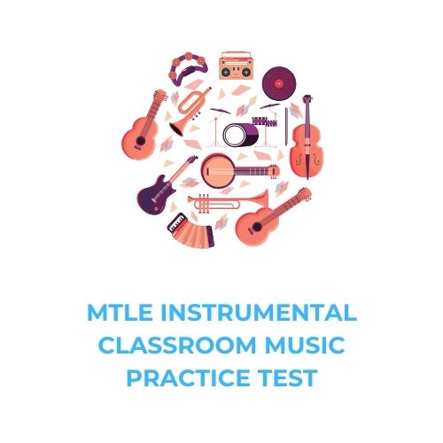 MTLE INSTRUMENTAL CLASSROOM MUSIC PRACTICE TEST​