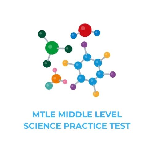 MTLE MIDDLE LEVEL SCIENCE PRACTICE TEST​