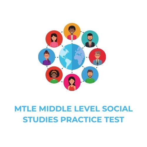 MTLE MIDDLE LEVEL SOCIAL STUDIES PRACTICE TEST​