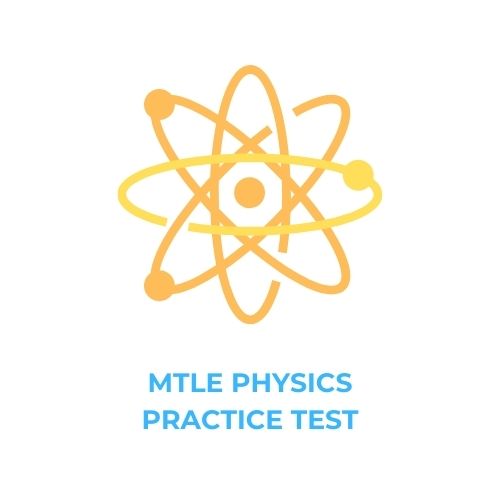 MTLE PHYSICS PRACTICE TEST​