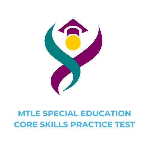 MTLE SPECIAL EDUCATION CORE SKILLS PRACTICE TEST​