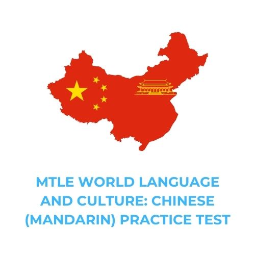 MTLE WORLD LANGUAGE AND CULTURE_ CHINESE (MANDARIN) PRACTICE TEST