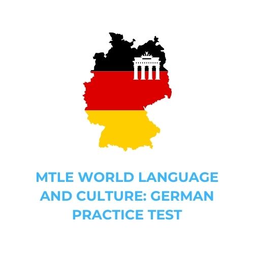 MTLE WORLD LANGUAGE AND CULTURE_ GERMAN PRACTICE TEST